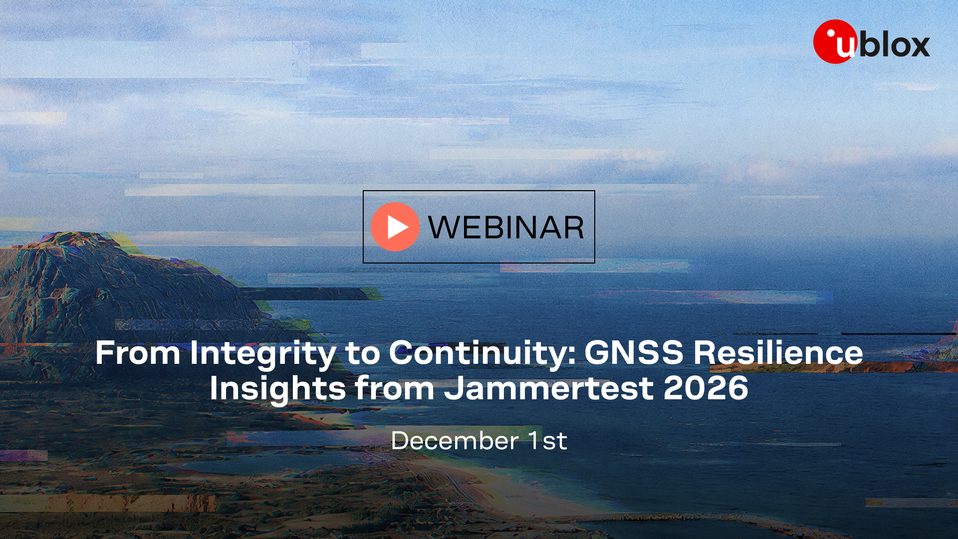 u-blox webinar banner for From Integrity to Continuity: GNSS Resilience Insights from Jammertest 2026, taking place December 1st.