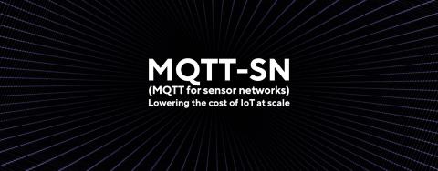 MQTT-SN – lowering the cost of IoT at scale